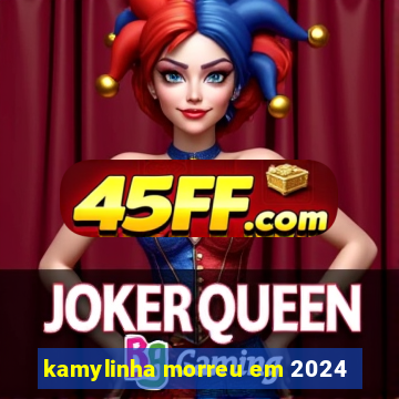 kamylinha morreu em 2024
